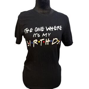 Friends-Themed “The One Where It’s My Birthday” T-Shirt – Black, Size Small, EUC
